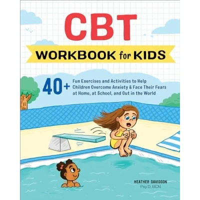 Abbildung von CBT Workbook for Kids: 40+ Fun Exercises and Activities to Help Children Overcome Anxiety &amp; Face Their Fears at Home, School, Out in the World (Health Wellness Workbooks Kids)