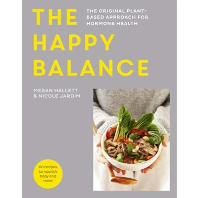 Abbildung von The Happy Balance: original plant based approach for hormone health 60 recipes to nourish body and mind
