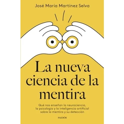 Abbildung von la nueva ciencia de mentira: Qué nos enseñan neurociencia, psicología y inteligencia artificial sobre mentira su detección (Divulgación)