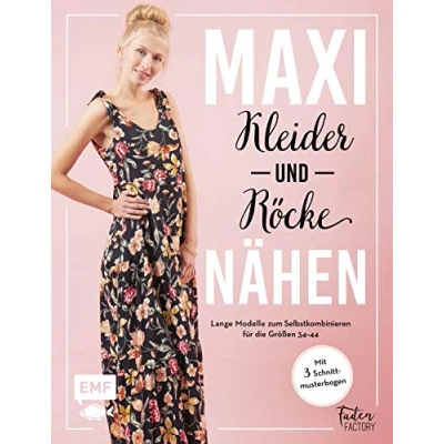 Abbildung von Maxikleider und Maxiröcke nähen: Aus Rock wird Kleid Lange Modelle zum Selbstkombinieren für die Größen 3444 Mit 3 Schnittmusterbogen