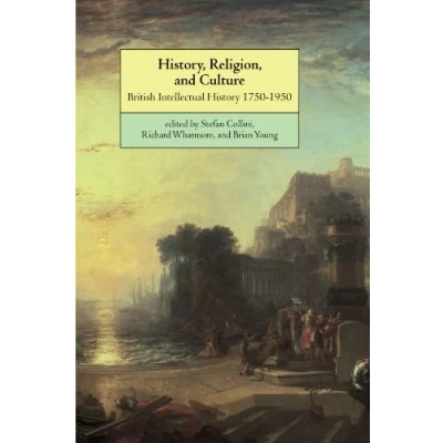 Abbildung von History, Religion, and Culture: British Intellectual History 1750 1950
