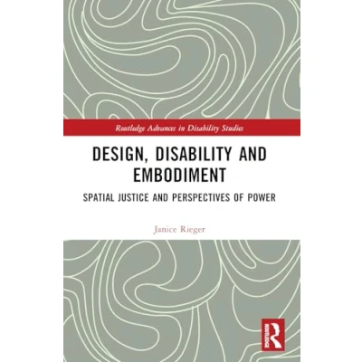 Abbildung von Design, Disability and Embodiment: Spatial Justice Perspectives of Power (Routledge Advances in Studies)