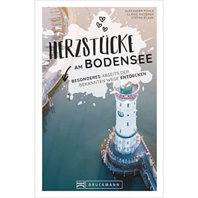 Abbildung von Reiseführer Bodensee: Herzstücke am Bodensee Besonderes abseits der bekannten Wege entdecken. Insidertipps für Touristen und (Neu)Einheimische. Neu 2021.