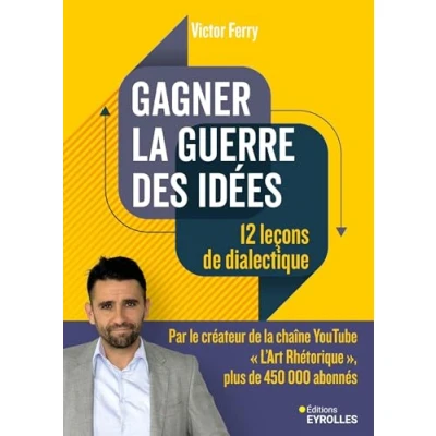Abbildung von Gagner la guerre des idées : 12 leçons de dialectique