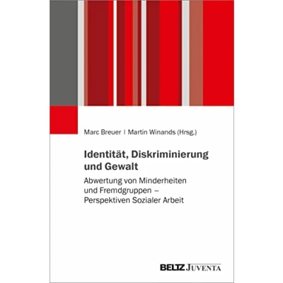 Abbildung von Identität, Diskriminierung und Gewalt: Abwertung von Minderheiten Fremdgruppen Perspektiven Sozialer Arbeit