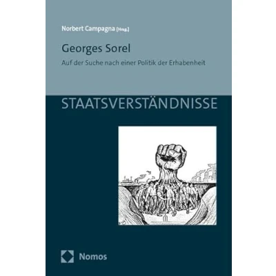 Abbildung von Georges Sorel: Auf der Suche nach einer Politik Erhabenheit (Staatsverständnisse)