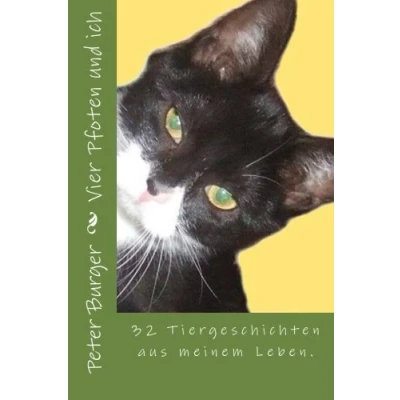 Abbildung von Vier Pfoten und ich: Gesammelte Tiergeschichten aus meinem Leben.