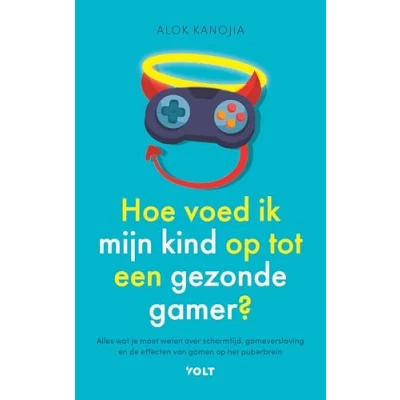 Abbildung von Hoe voed ik mijn kind op tot een gezonde gamer?: alles wat je moet weten over schermtijd, gameverslaving en de effecten van gamen het puberbrein