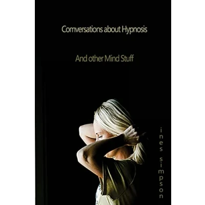 Abbildung von Conversations about Hypnosis, and other Mind Stuff: Insights into the World of Hypnosis with Ines Simpson