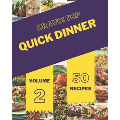 Abbildung von Bravo! Top 50 Quick Dinner Recipes Volume 2: Welcome to Cookbook