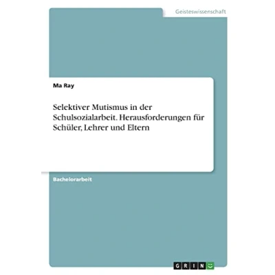 Abbildung von Selektiver Mutismus in der Schulsozialarbeit. Herausforderungen für Schüler, Lehrer und Eltern