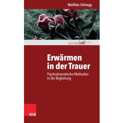 Abbildung von Erwärmen in der Trauer: Psychodramatische Methoden Begleitung (Edition Leidfaden) Leidfaden Begleiten bei Krisen, Leid, Trauer)