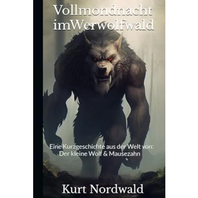 Abbildung von Vollmondnacht im Werwolfwald: Eine Kurzgeschichte aus Der Welt von: kleine Wolf und Mausezahn (Der &amp; Mausezahn)