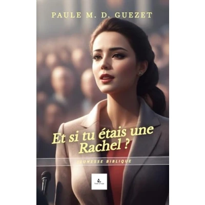 Abbildung von Et si tu étais une Rachel? (Les femmes de la Bible)