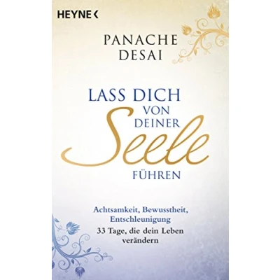 Abbildung von Lass dich von deiner Seele führen: Achtsamkeit, Bewusstheit, Entschleunigung: 33 Tage, die dein Leben verändern