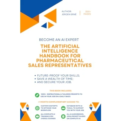 Abbildung von The Artificial Intelligence Handbook for Pharmaceutical Sales Representatives: &quot;Future Proof Your Skills; Save a Wealth of Time; and Secure Job.&quot; (AI Series)