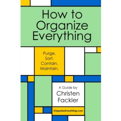 Abbildung von How to Organize Everything: Purge. Sort. Contain. Maintain.
