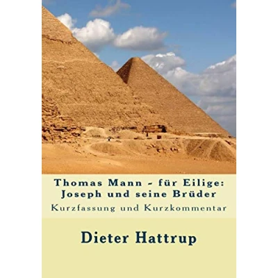 Abbildung von Thomas Mann für Eilige: Joseph und seine Brüder: Kurzfassung Kurzkommentar