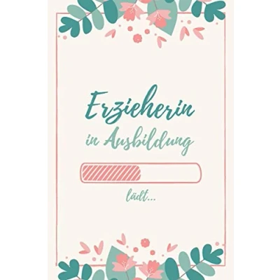 Abbildung von Erzieherin in Ausbildung: Notizbuch für angehende Erzieherinnen 120 Seiten Liniert (ca. DIN A5) Tagebuch Tagesplaner Terminkalender Geschenkidee
