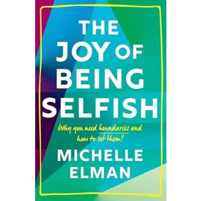 Abbildung von The Joy of Being Selfish: Why You Need Boundaries and How to Set Them
