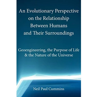 Abbildung von An Evolutionary Perspective on the Relationship Between Humans and Their Surroundings: Geoengineering, Purpose of Life &amp; Nature Universe