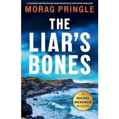 Abbildung von the Liar&#039;s Bones: A completely unputdownable crime thriller set in Scottish Highlands (A Rachel McKenzie Mystery, Band 1)