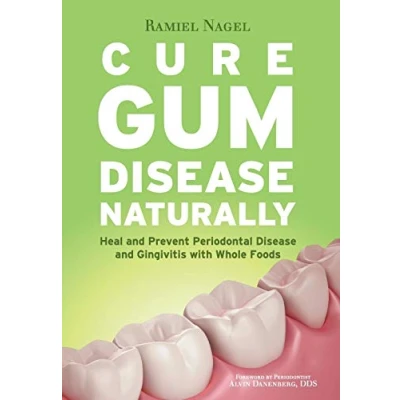 Abbildung von Cure Gum Disease Naturally: Heal Gingivitis and Periodontal with Whole Foods