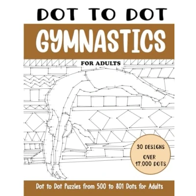 Abbildung von Dot to Gymnastics for Adults: Connect the Dots Book Adults (Over 17000 dots) (Dot Books Adults)