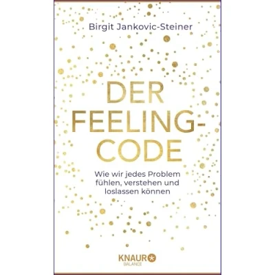 Abbildung von Der Feeling Code: Wie wir jedes Problem fühlen, verstehen und loslassen können