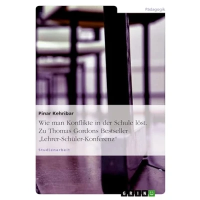 Abbildung von Wie man Konflikte in der Schule löst. Zu Thomas Gordons Bestseller ¿Lehrer Schüler Konferenz¿