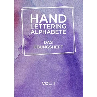 Abbildung von Hand Lettering Alphabete Das Übungsheft Vol.1: Kalligraphie und Handlettering mit Vorlagen für Anfänger zum selber ausfüllen ... sowie Zahlen üben der Handschrift