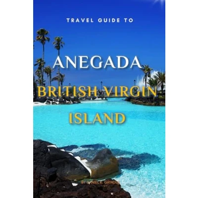 Abbildung von Travel Guide To Anegada , British Virgin Island.: The Only Companion You Need!