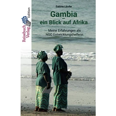 Abbildung von Gambia ein Blick auf Afrika: Meine Erfahrungen als NGO Entwicklungshelferin