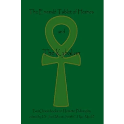 Abbildung von The Emerald Tablet Of Hermes &amp; Kybalion: Two Classic Books on Hermetic Philosophy