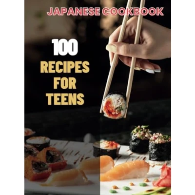 Abbildung von Japanese Cookbook for Teens : Simple CookBook: 100 Recipes