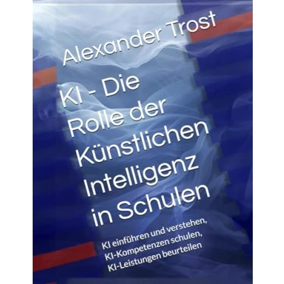 Abbildung von KI Die Rolle der Künstlichen Intelligenz in Schulen: einführen und verstehen, Kompetenzen schulen, Leistungen beurteilen