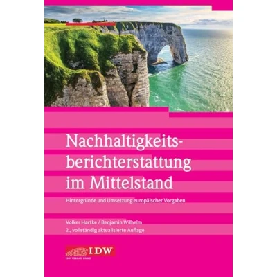 Abbildung von Nachhaltigkeitsberichterstattung im Mittelstand: Hintergründe und Umsetzung europäischer Vorgaben (IDW Nachhaltigkeit: Praxisorientierter Überblick ... unternehmerischer Praxis Prüfung)