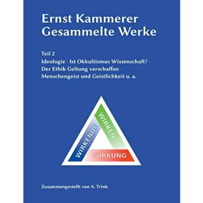 Abbildung von Ernst Kammerer Gesammelte Werke Teil 2: Ideologie Ist Okkultismus Wissenschaft? Der Ethik Geltung verschaffen Menschengeist und Geistlichkeit u. a.