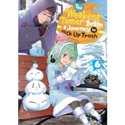 Abbildung von The Weakest Tamer Began a Journey to Pick Up Trash (Light Novel) Vol. 6