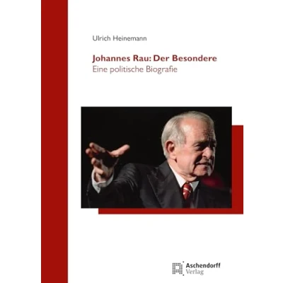 Abbildung von Johannes Rau: Der Besondere: Eine politische Biografie (Düsseldorfer Schriften zur Neueren Landesgeschichte und Geschichte Nordrhein Westfalens)