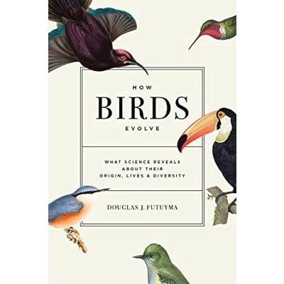 Abbildung von How Birds Evolve: What Science Reveals About Their Origin, Lives, and Diversity