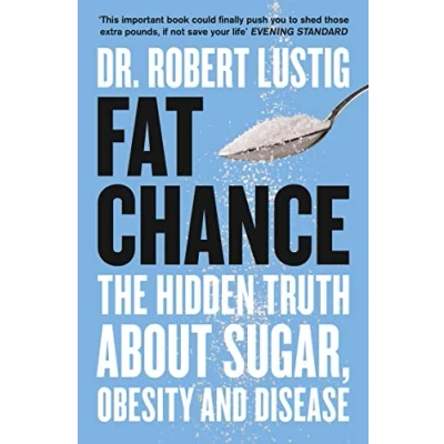 Abbildung von Fat Chance: The Hidden Truth About Sugar, Obesity and Disease