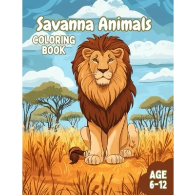 Abbildung von Savanna Animals Coloring Book For Kids: Mindful Kids Ages 6 12: Discover the Wonders of Wildlife