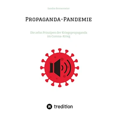 Abbildung von Propaganda Pandemie: Die zehn Prinzipen der Kriegspropaganda im Corona Krieg