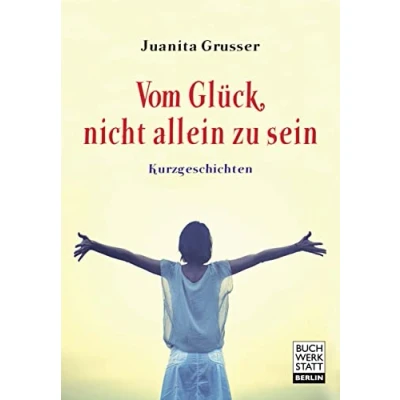 Abbildung von Vom Glück, nicht allein zu sein: Kurzgeschichten