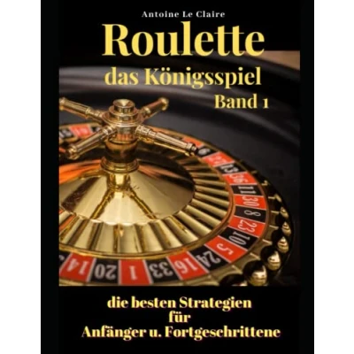 Abbildung von Roulette das Königsspiel Band 1: die besten Strategien für Anfänger und Fortgeschrittene