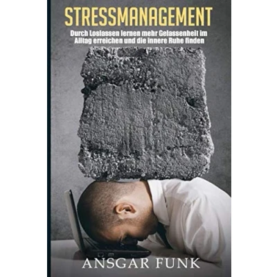 Abbildung von Stressmanagement: Durch Loslassen lernen mehr Gelassenheit im Alltag erreichen und die innere Ruhe finden
