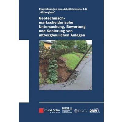 Abbildung von Geotechnisch markscheiderische Untersuchung, Bewertung und Sanierung von altbergbaulichen Anlagen Empfehlungen des Arbeitskreises Altbergbau