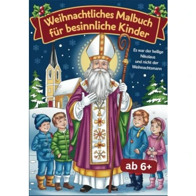 Abbildung von Weihnachtliches Malbuch für besinnliche Kinder ab 6 Jahre. Es war der Heilige NIkolaus und nicht Weihnachtsmann