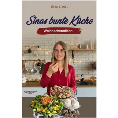 Abbildung von Sinas bunte Küche vegan und zuckerfrei (Weihnachtsedition): Das große Weihnachtskochbuch mit über 70 veganen Rezepten ohne Zucker für die Weihnachtszeit